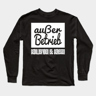 Außer Betrieb - Geduldsfaden Ist Gerissen Long Sleeve T-Shirt